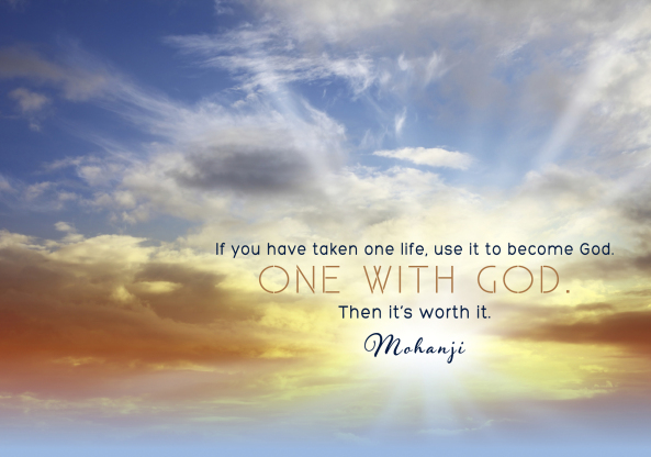 mohanji-quote-if-you-have-taken-one-life-use-it-to-become-god